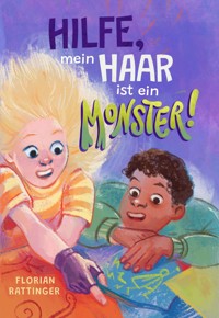 Hilfe, mein Haar ist ein Monster! - Florian Rattinger - ebook