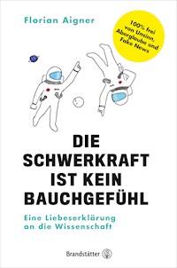 Die Schwerkraft ist kein Bauchgefühl - Florian Aigner - ebook