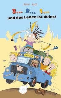 3... 2... 1... und das Leben ist deins! - Heinzi Gosch - ebook