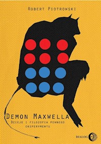 Demon Maxwella Dzieje i filozofia pewnego eksperymentu - Robert Piotrowski - ebook + książka