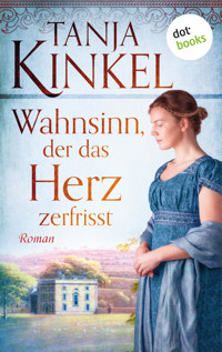 Wahnsinn, der das Herz zerfrisst - Tanja Kinkel - ebook