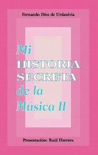 Mi historia secreta de la música. II - Fernando Díez de Urdanivia - ebook