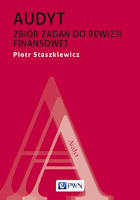 Audyt Zbiór zadań do rewizji finansowej - Staszkiewicz Piotr - książka