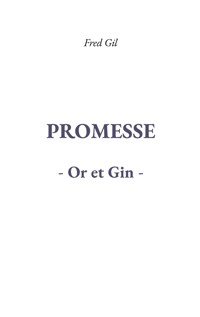 Promesse Or et Gin - Fred Gil - ebook