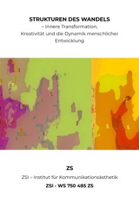 Strukturen des Wandels – Innere Transformation, Kreativität und die Dynamik menschlicher Entwicklung - ZSI - WS 750 485 ZS - ZS ZSI - ebook