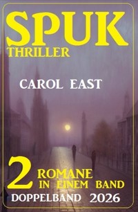 Spuk Thriller Doppelband 2026 - Carol East - ebook
