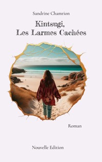 Kintsugi, Les Larmes Cachées - Sandrine Chamrion - ebook