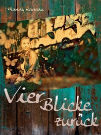 Vier Blicke zurück - Mandy Raddau - ebook