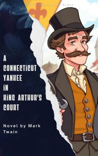 A Connecticut Yankee in King Arthur's Court - Mark Twain - ebook