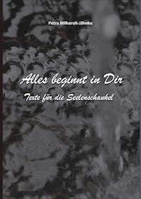 Alles beginnt in Dir - Petra Milkereit-Jähnke - ebook
