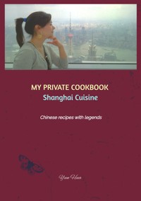 MY PRIVATE COOKBOOK: Shanghai Cuisine - Yun Hua - ebook
