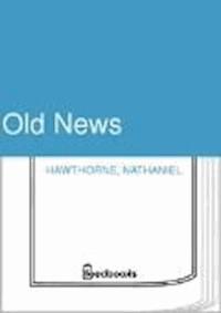 Old News - Nathaniel Hawthorne - darmowy ebook