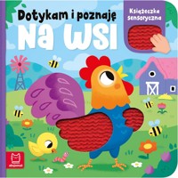 Na wsi. Książeczka sensoryczna. Dotykam i poznaję - Anna Podgórska - książka