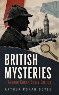 BRITISH MYSTERIES - Arthur Conan Doyle Edition - Arthur Conan Doyle - ebook