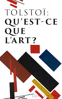 Tolstoï: Qu'est-ce que l'art? - Léon Tolstoï - ebook