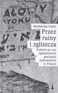 Przez ruiny i zgliszcza - Mordechaj Canin - książka
