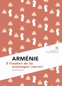 Arménie : A l'ombre de la montagne sacrée - L'Âme des peuples - ebook