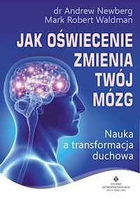 Jak oświecenie zmienia Twój mózg - Andrew Newberg - książka