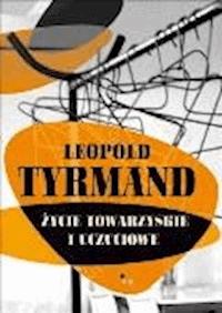 Życie towarzyskie i uczuciowe - Leopold Tyrmand - ebook + książka