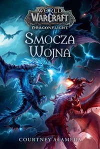 World of Warcraft Smocza wojna - Alameda Courtney - książka