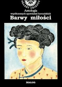 Barwy miłości. Antologia współczesnych opowiadań koreańskich -  - ebook