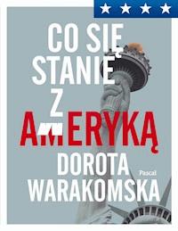 Co się stanie z Ameryką - Dorota Warakomska - ebook + książka