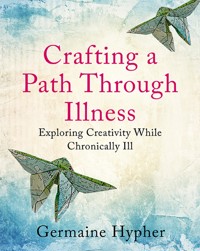 Crafting a Path Through Illness - Germaine Hypher - ebook