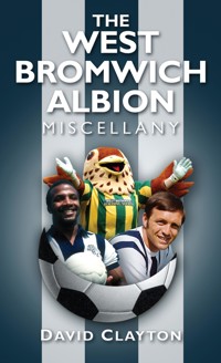 The West Bromwich Albion Miscellany - David Clayton - ebook