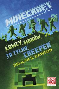Minecraft. Łowcy mobów. To tylko creeper - Delilah S. Dawson - książka