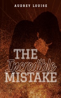 The Incredible Mistake - Audrey Louise - ebook
