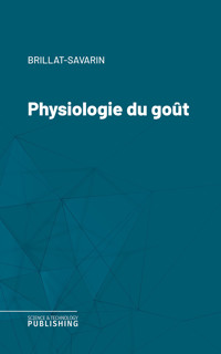 Physiologie du goût - Brillat-Savarin - ebook