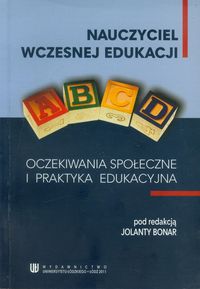 Nauczyciel wczesnej edukacji. Oczekiwania społeczne i praktyka edukacyjna -  - książka