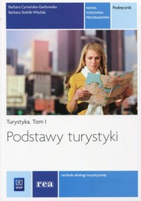Podstawy turystyki Turystyka Tom 1 Podręcznik - Cymańska-Garbowska Barbara, Steblik-Wlaźlak Barbara - książka