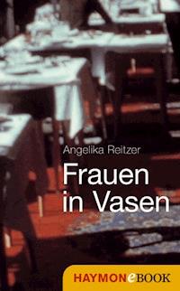 Frauen in Vasen - Angelika Reitzer - ebook