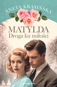Matylda. Droga ku miłości - Aneta Krasińska - ebook + audiobook + książka