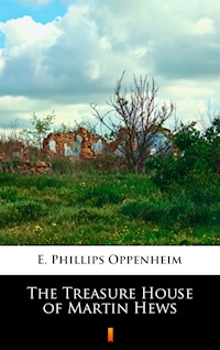 The Treasure House of Martin Hews - E. Phillips Oppenheim - ebook