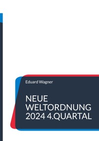 Neue Weltordnung 2024 4.Quartal - Wagner Eduard - ebook