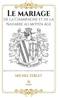 Le mariage de la Champagne et de la Navarre au Moyen Âge - Michel Ferlet - ebook