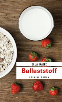 Ballaststoff - Ella Danz - ebook