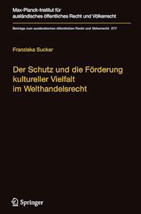 Der Schutz und die Förderung kultureller Vielfalt im Welthandelsrecht - Franziska Sucker - ebook