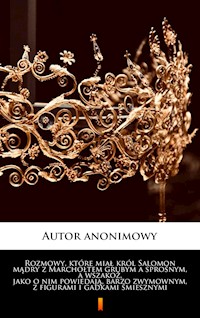 Rozmowy, które miał król Salomon mądry z Marchołtem grubym a sprośnym, a wszakoż, jako o nim powiedają, barzo zwymownym, z figurami i gadkami śmiesznymi -  - ebook