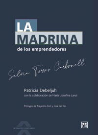 La madrina de los emprendedores - Patricia Debeljuh - ebook
