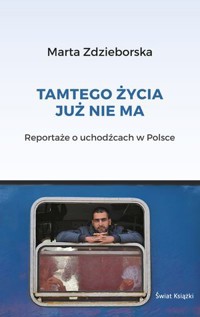 Tamtego życia już nie ma - Marta Zdzieborska - książka