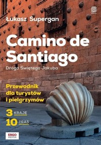 Camino de Santiago Droga Świętego Jakuba - Łukasz Supergan - książka