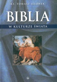 Biblia w kulturze świata - Jelonek Tomasz - ebook + książka