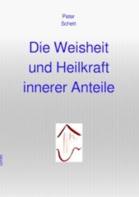 Die Weisheit und Heilkraft innerer Anteile - Peter Schett - ebook