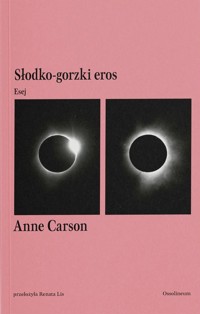 Słodko-gorzki eros. Esej - Anne Carson - książka