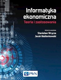 Informatyka ekonomiczna Teoria i zastosowania - Wrycza Stanisław, Maślankowski Jacek - książka