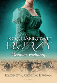 Bezmiar rozpaczy. Cykl Kochankowie Burzy. Tom 10 - Elżbieta Gizela Erban - książka
