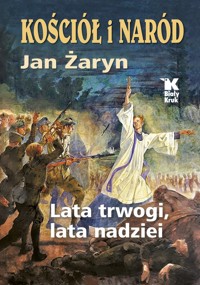 Kościół i Naród. Lata trwogi, lata nadziei - Jan Żaryn - książka
